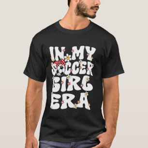 In My Soccer Girl Era Retro Groovy Soccer Girl Soc T-Shirt