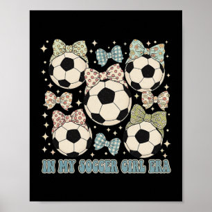 In My Soccer Girl Era Trendy Aesthetic Soccer Play Poster