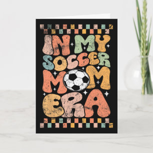 In My Soccer Mum Era Footll Mama Groovy Life  Card