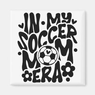 In My Soccer Mum Era Funny Mama Mothers Day  Magnet