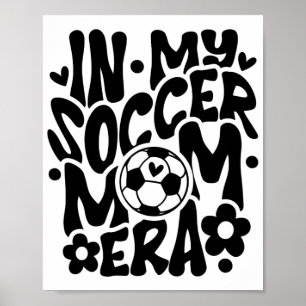 In My Soccer Mum Era Funny Mama Mothers Day Poster