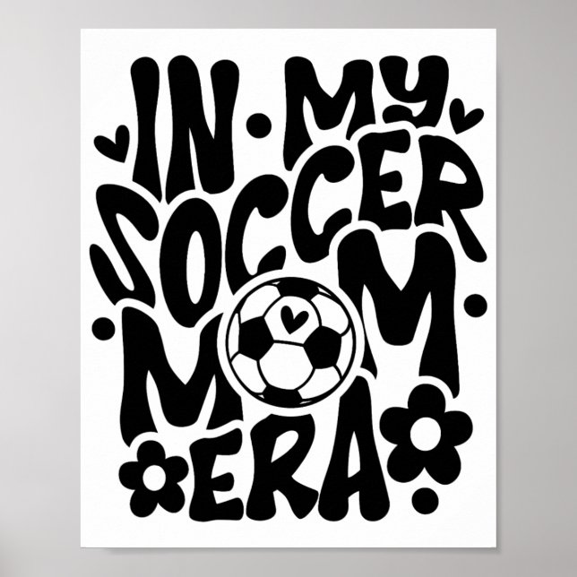 In My Soccer Mum Era Funny Mama Mothers Day  Poster (Front)