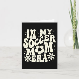 In My Soccer Mum Era Soccer Mama Mum Life Mothers Card