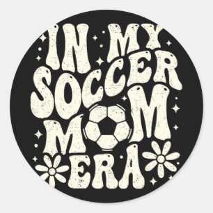 In My Soccer Mum Era Soccer Mama Mum Life Mothers  Classic Round Sticker