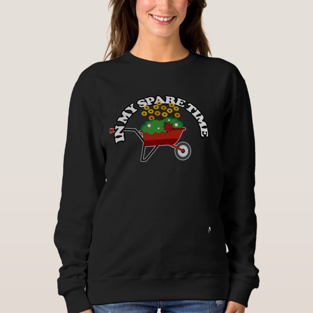 In My Spare Time Plants Garden Therapy  Sunflowers Sweatshirt (Front)