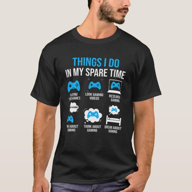 In My Spare Time Playing Video Games Video Games T-Shirt (Front)