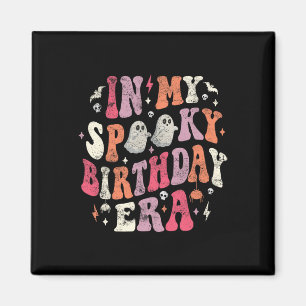 In My Spooky Birthday Era Funny Spooky Halloween B Magnet