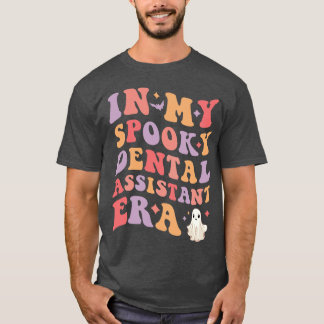 In My Spooky Dental Assistant Era Halloween Funny T-Shirt