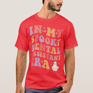 In My Spooky Dental Assistant Era Halloween Funny T-Shirt