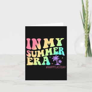 In My Summer Era Happy Last Day Of School Summer B Card