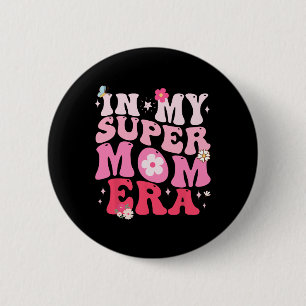 In My Super Mum Funny Era Byby Mothers Day Gifts F 6 Cm Round Badge