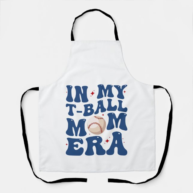 In My T-Ball Mum Era Tee-Ball Mum Mother's Day  Apron (Front)