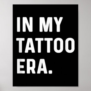 In My Tattoo Era - Funny Eras Trend Saying Quotes  Poster