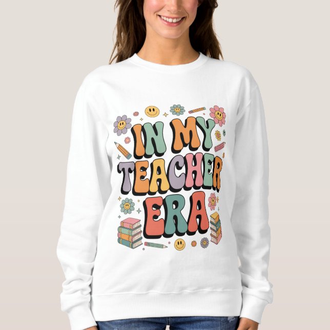 In My Teacher Era – Groovy 70’s Retro Colourful  Sweatshirt (Front)