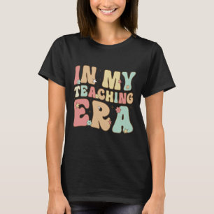 In My Teaching Era Cool Teacher Appreciation Gifts T-Shirt