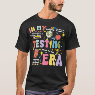 In My Testing Era Funny Test Day Teacher Teaching T-Shirt
