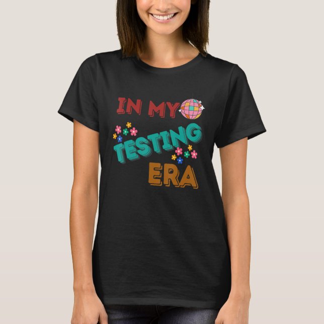 In My Testing Era Testing Day Teacher Test Day 202 T-Shirt (Front)