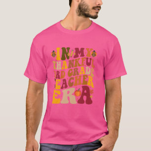 In My Thankful 3rd Grade Teacher Era Groovy Thanks T-Shirt
