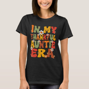 In My Thankful Auntie Era Groovy Thankful Aunt Tha T-Shirt