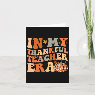 In My Thankful Teacher Era Cute Groovy Thanksgivin Card