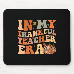 In My Thankful Teacher Era Cute Groovy Thanksgivin Mouse Pad