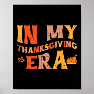 In My Thanksgiving Era Funny Fall Women Men Kids T Poster