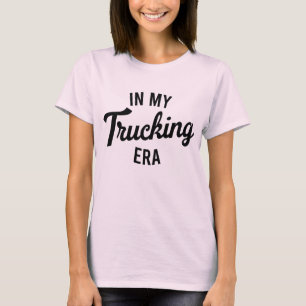 In My Trucking Era Funny Trucker T-Shirt