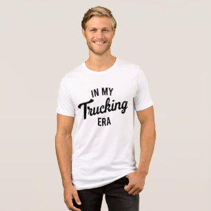 In My Trucking Era Funny Trucker Tri-Blend Shirt