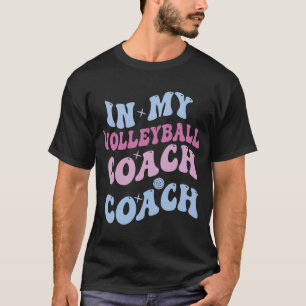 In My Volleyball Coach Era Volleyball LoverT-Shirt T-Shirt