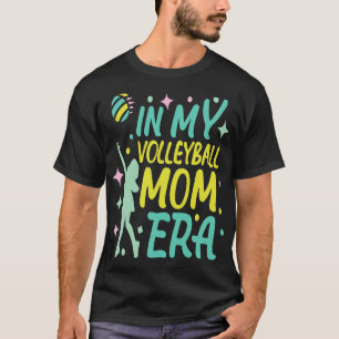 In My Volleyball Mum Era Women Mama Sport Player 5 T-Shirt