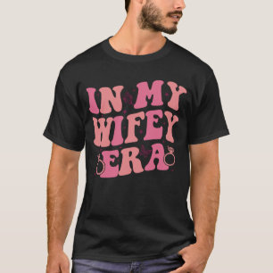 In My Wifey Era T-Shirt