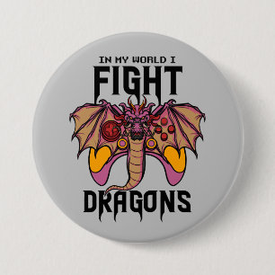 In My World I Fight Dragons 7.5 Cm Round Badge