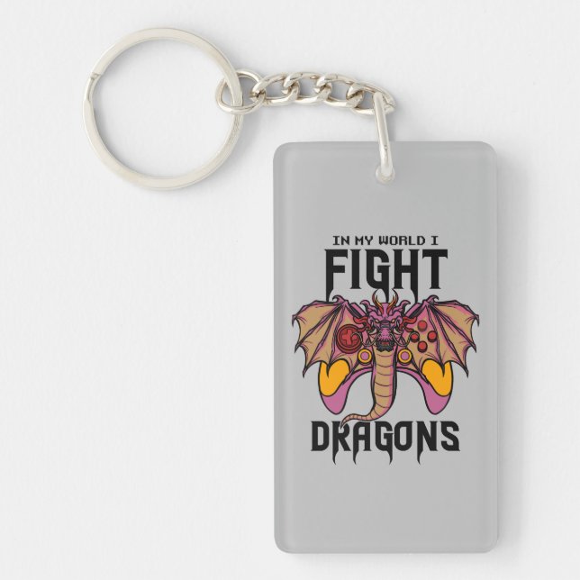In My World I Fight Dragons Key Ring (Front)