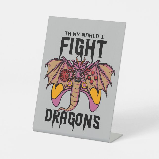 In My World I Fight Dragons Pedestal Sign (Front)