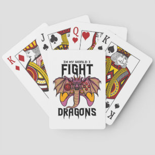 In My World I Fight Dragons Playing Cards
