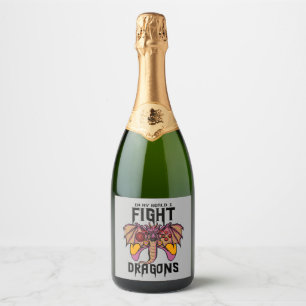 In My World I Fight Dragons Sparkling Wine Label