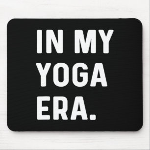 In My Yoga Era - Workout Fitness Gym Fit Mouse Pad