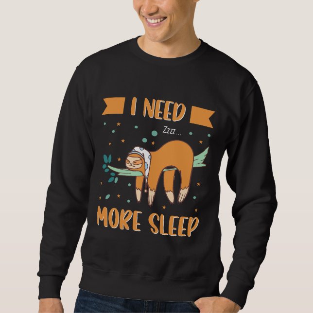 In Need More Sleep Funny Sloth Hanging On Sweatshirt (Front)