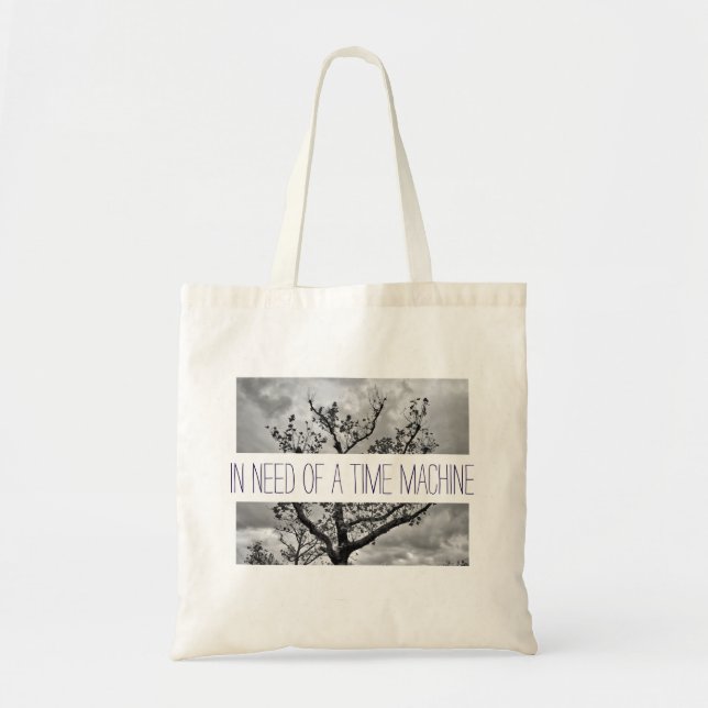 In need of a time machine tote bag (Front)