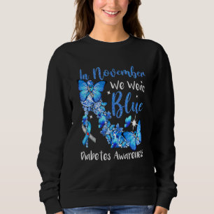 In November We Wear Blue Butterflies Diabetes Awar Sweatshirt