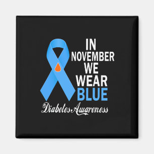 In November We Wear Blue Diabetes Awareness Blue R Magnet