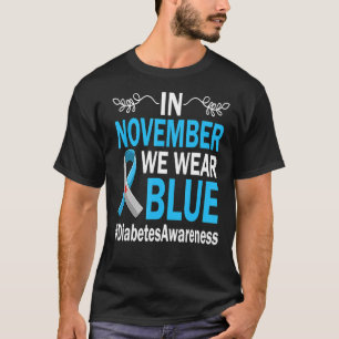 In November We Wear Blue Diabetes Awareness Blue R T-Shirt