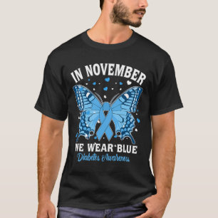 In November We Wear Blue Diabetes Awareness Cute B T-Shirt