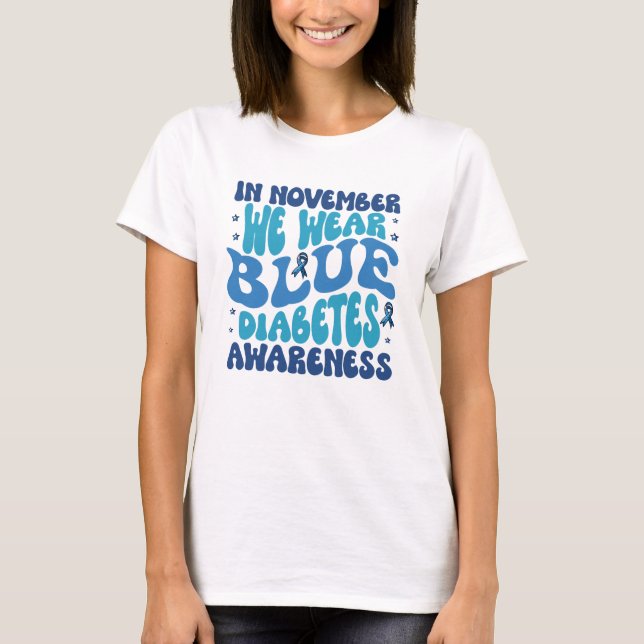 In November we wear blue diabetes awareness  T-Shirt (Front)