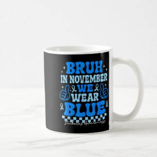 In November We Wear Blue Diabetes Awareness Type 1 Coffee Mug