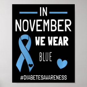 In November We Wear Blue Diabetic Type 1 Diabetes  Poster