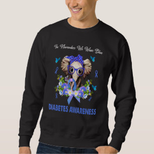In November We Wear Blue Elephant Diabete Awarenes Sweatshirt