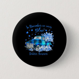 In November We Wear Blue For Diabetes Awareness  6 Cm Round Badge