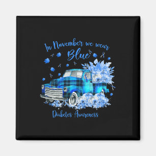 In November We Wear Blue For Diabetes Awareness  Magnet