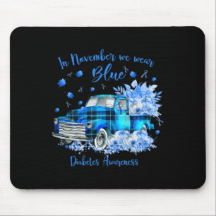 In November We Wear Blue For Diabetes Awareness  Mouse Pad
